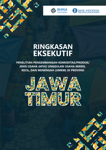 [Ringkasan Eksekutif] Kajian Komoditas/Produk/Jenis Usaha (KPJU) Unggulan UMKM di Provinsi Jawa Timur