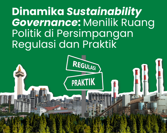 Dinamika Sustainability Governance: Menilik Ruang Politik di Persimpangan Regulasi dan Praktik
