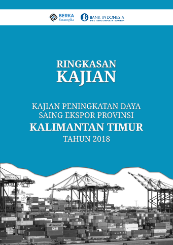 [Ringkasan Eksekutif] Kajian Peningkatan Daya Saing Ekspor Komoditas di Provinsi Kalimantan Timur