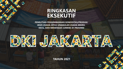 Kajian Komoditas/Produk/Jenis Usaha (KPJU) Unggulan UMKM di Provinsi DKI Jakarta