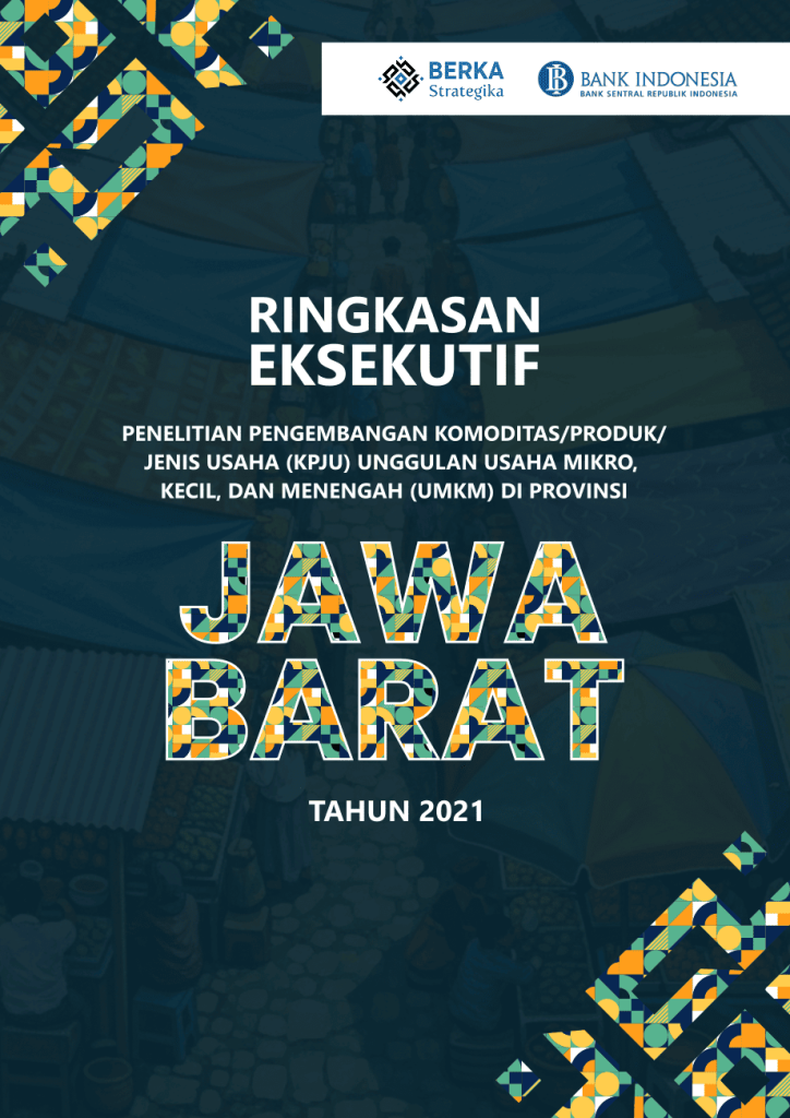 [Ringkasan Eksekutif] Kajian Komoditas/Produk/Jenis Usaha (KPJU) Unggulan UMKM di Provinsi Jawa Barat