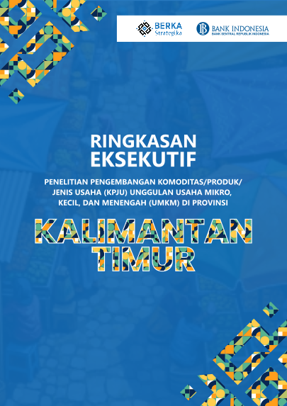 [Ringkasan Eksekutif] Kajian Komoditas/Produk/Jenis Usaha (KPJU) Unggulan UMKM di Provinsi Kalimantan Timur