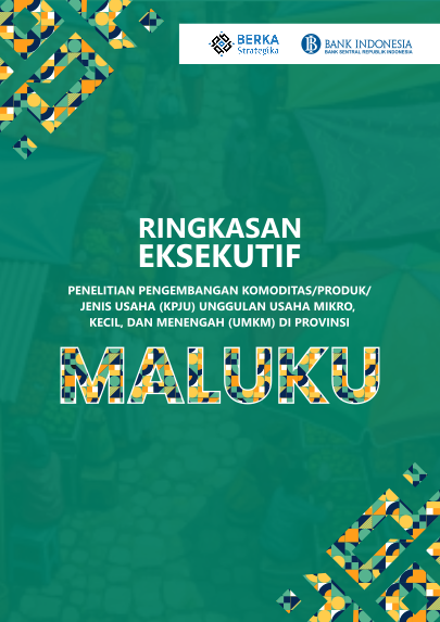 [Ringkasan Eksekutif] Kajian Komoditas/Produk/Jenis Usaha (KPJU) Unggulan UMKM di Provinsi Maluku